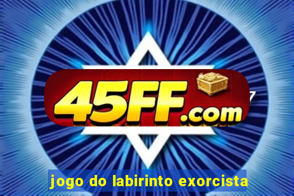 jogo do labirinto exorcista